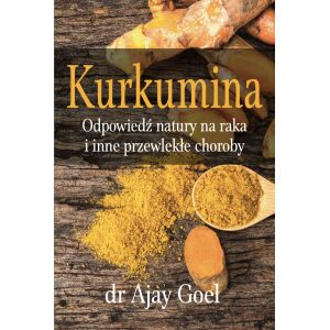 KNJIGA – Kurkumina. Naravni odgovor na raka in druge kronične bolezni (226 strani) dr. Ajay Goel – Viking Supplements